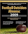 Football Outsiders Almanac 2009: The Essential Guide to the 2009 NFL and College Football Seasons Football Outsiders Almanac 2009: The Essential Guide to the 2009 NFL and College Football Seasons