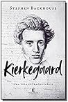Kierkegaard: Uma vida extraordinária