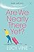 Are We Nearly There Yet? by Lucy Vine