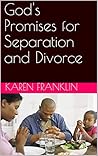 God's Promises for Separation and Divorce God's Promises for Separation and Divorce