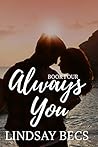 Always You by Lindsay Becs Always You by Lindsay Becs