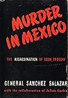 Murder in Mexico: The Assassination of Leon Trotsky