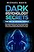 Dark Psychology Secrets - T...