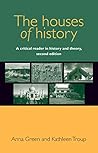 The Houses of History: A Critical Reader in History and Theory Book cover for The Houses of History: A Critical Reader in History and Theory