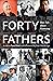Forty Fathers: Men Talk abo...