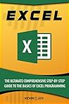 Excel : The Ultimate Comprehensive Step-By-Step Guide to the Basics of Excel Programming