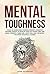 Mental Toughness: Forge an ...