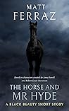 The Horse and Mr Hyde by Matt Ferraz