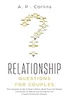 Relationship Questions for Couples: The Complete Guide to Stop Conflicts, Build Trust and Deeper Connection to Rebuild and Strengthen The Couple's Emotional Intimacy.