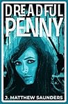 Dreadful Penny by J. Matthew Saunders