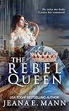 The Rebel Queen by Jeana E. Mann