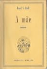A Mãe by Pearl S. Buck A Mãe by Pearl S. Buck