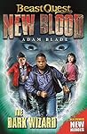 The Dark Wizard: Book 2 (Beast Quest: New Blood)