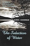 The Seduction of Water by Carol Goodman