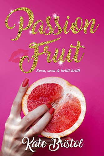 Passion Fruit: sexo, sexo y brilli-brilli (Kindle Edition)