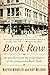 Book Row: An Anecdotal and Pictorial History of the Antiquarian Book Trade