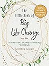 The Little Book of Big Life Change: A Nine-Part Journey to Feeling Whole