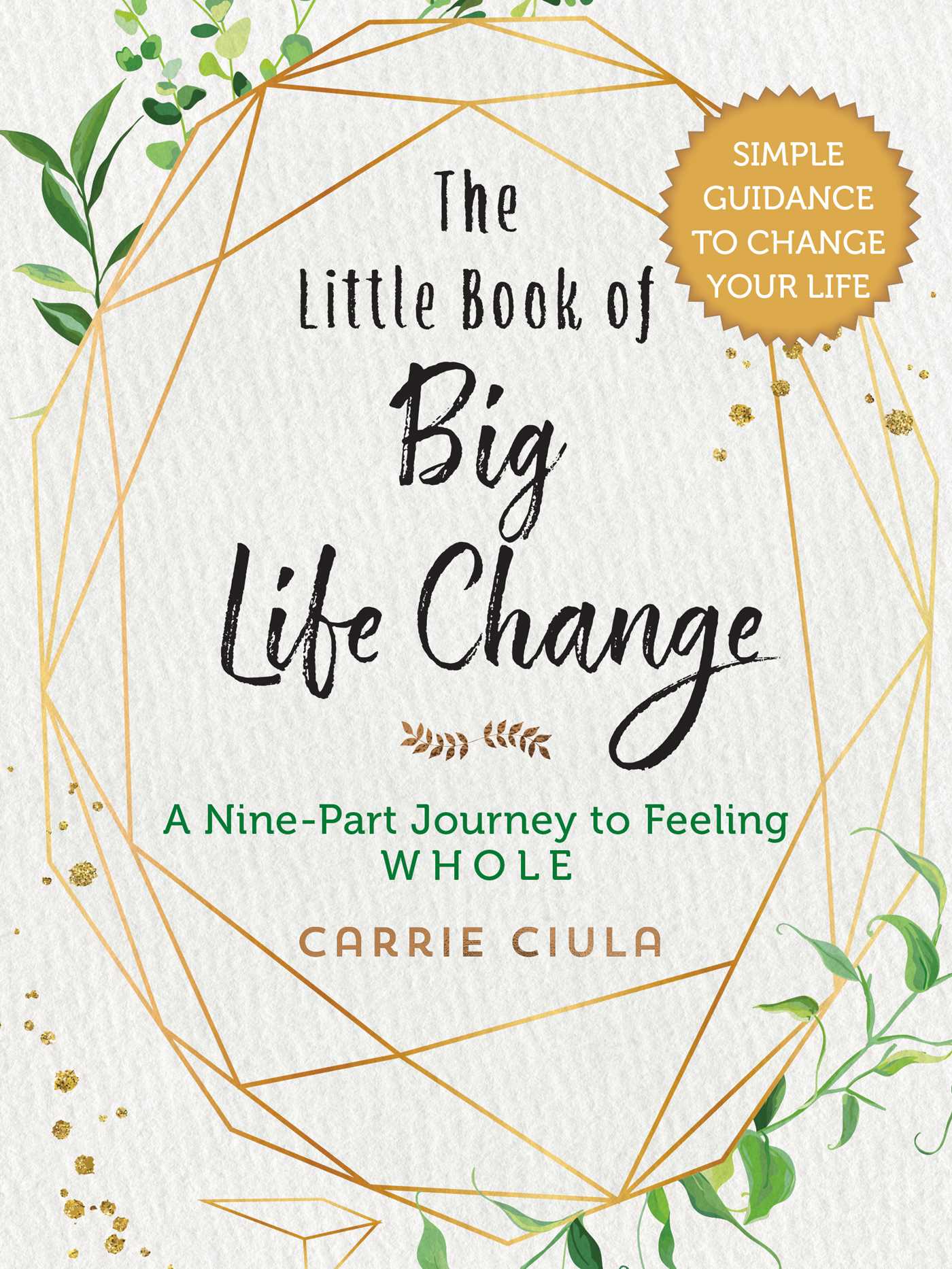 The Little Book of Big Life Change: A Nine-Part Journey to Feeling Whole (Hardcover)
