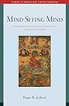 Mind Seeing Mind: Mahamudra and the Geluk Tradition of Tibetan Buddhism (Studies in Indian and Tibetan Buddhism)