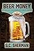 Beer Money: A Tale of the I...