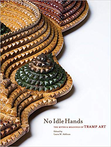 No Idle Hands: The Myths and Meanings of Tramp Art (Hardcover)