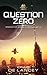 Question Zero by Craig DeLancey Question Zero by Craig DeLancey