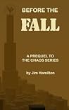 Before the Fall: A Prequel to The Chaos Series Before the Fall: A Prequel to The Chaos Series