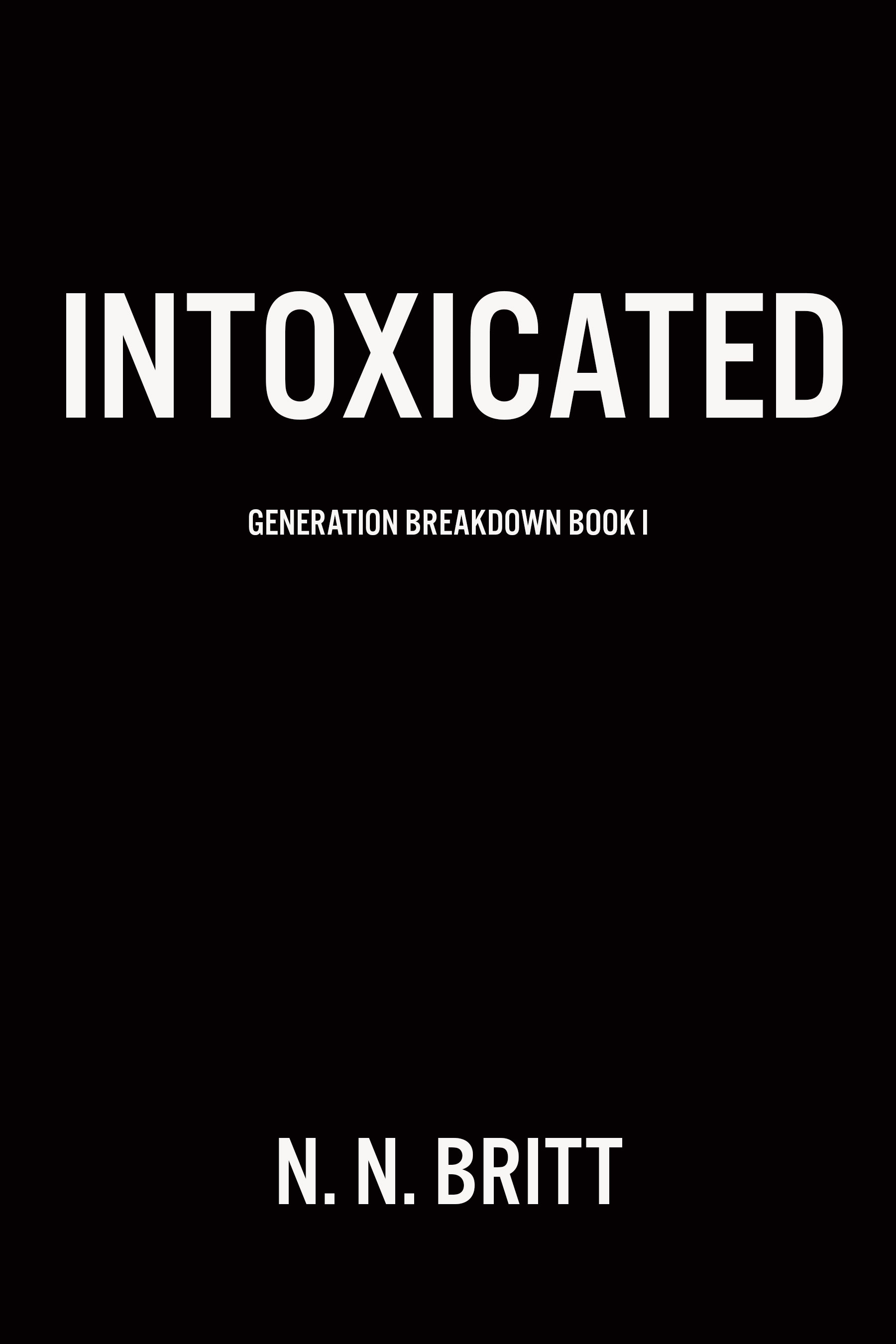 Intoxicated (Generation Breakdown #1)