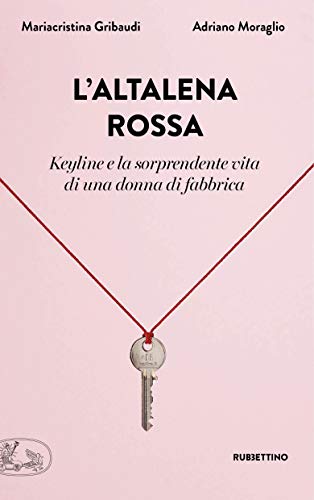 L'altalena rossa: "Keyline" e la sorprendente vita di una donna di fabbrica (Kindle Edition)