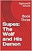 Supes: The Wolf and His Dem...