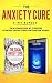 The Anxiety Cure: 2-in-1 Bu...