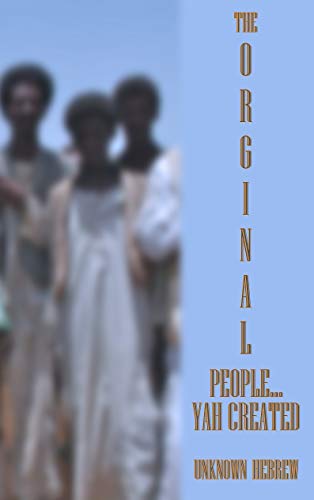THE ORIGINAL PEOPLE YAH CREATED (Kindle Edition)