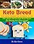 Keto Bread: Keto Bread Cook...