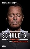 Schuldig.: Vom Scheitern und Wiederaufstehen Schuldig.: Vom Scheitern und Wiederaufstehen