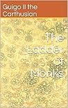 The Ladder of Monks by Guigo II the Carthusian