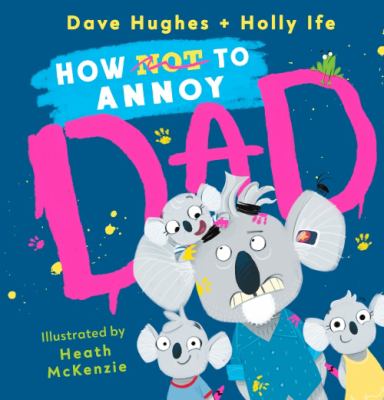 How not to annoy Dad (Unknown Binding)