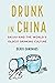 Drunk in China: Baijiu and ...