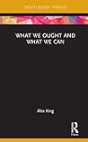 What We Ought and What We Can (Routledge Focus on Philosophy)