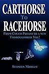 CARTHORSE to RACEHORSE: From couch potato to a thoroughbred you, one fence at a time.