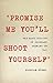 "Promise Me You'll Shoot Yo...