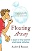 Floating Away: A Book to Help Children Understand Addiction