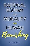 Rational Egoism: The Morality for Human Flourishing