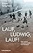 Lauf, Ludwig, lauf!: Eine J...