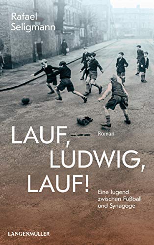 Lauf, Ludwig, lauf!: Eine Jugend zwischen Synagoge und Fußball. (Kindle Edition)