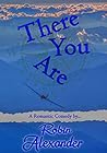 There You Are by Robin Alexander