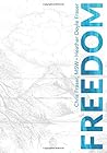 Freedom: How Teens Can Use Mindful Compassion to Thrive in a Chaotic World and Grow a Purpose-driven Life