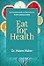 Eat for Health - The comple...