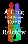 A Long Dark Rainbow