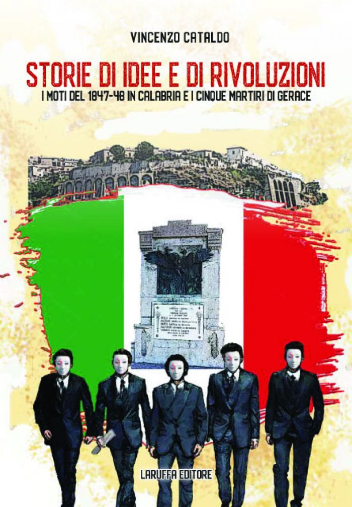 Storie di idee e di rivoluzioni. I moti del 1847-48 in Calabria e i Cinque Martiri di Gerace (Paperback)