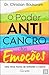 O Poder Anticancro das Emoções